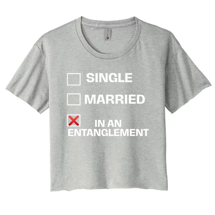 Single Married In An Entanglet Funny Relationship Gift Women's Crop Top Tee