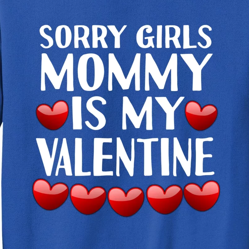 Sorry Mommy Is My Valentine Mom Son Valentines Day Fun Gift Tall Sweatshirt