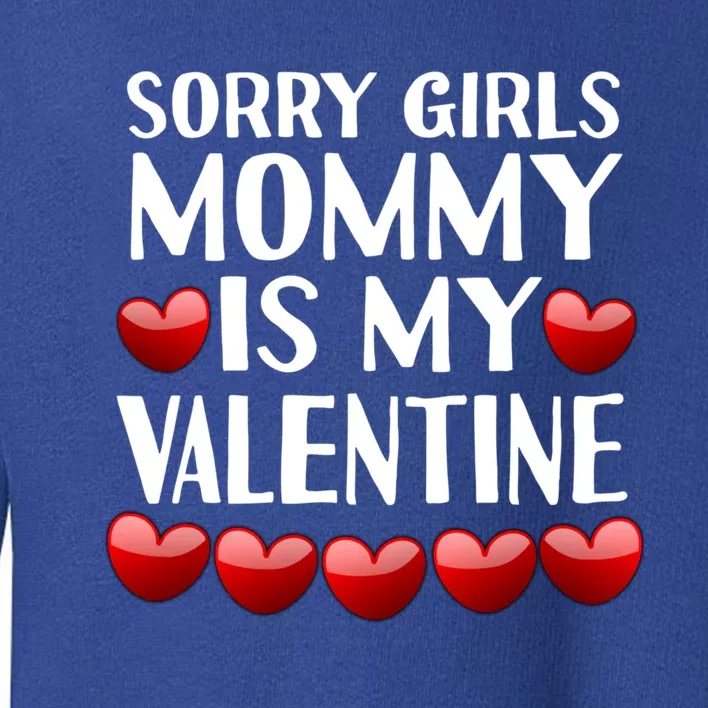 Sorry Mommy Is My Valentine Mom Son Valentines Day Fun Gift Toddler Sweatshirt