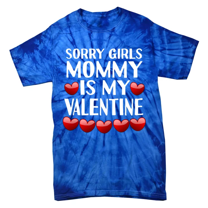 Sorry Mommy Is My Valentine Mom Son Valentines Day Fun Gift Tie-Dye T-Shirt