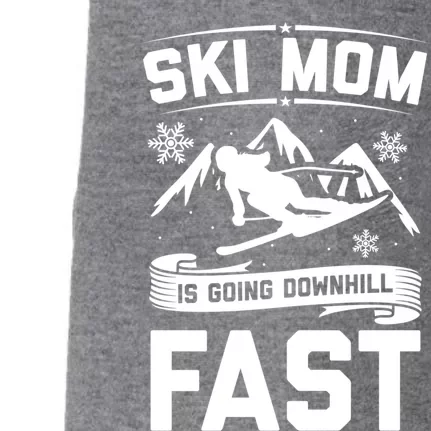 Ski Mom Is Going Downhill Fast Skiers Skiing Gift Doggie 3-End Fleece Hoodie