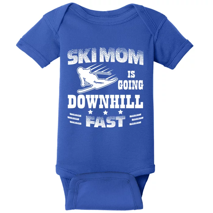 Ski Mom Is Going Downhill Fast Skiers Skiing Gift Baby Bodysuit