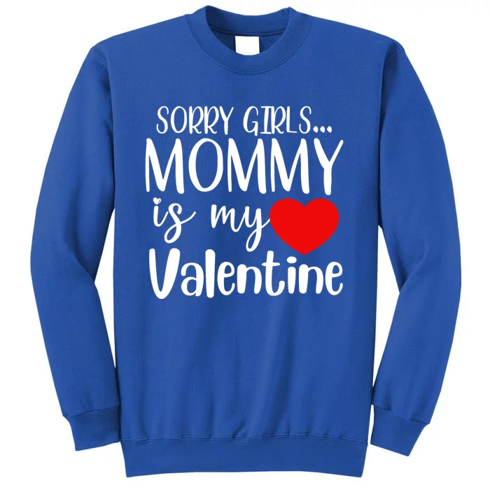 Sorry Mommy Is My Valentines Day Mom Son Gift Meaningful Gift Tall Sweatshirt