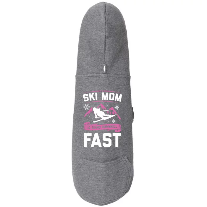 Ski Mom Is Going Downhill Fast Skiers Skiing Great Gift Doggie 3-End Fleece Hoodie