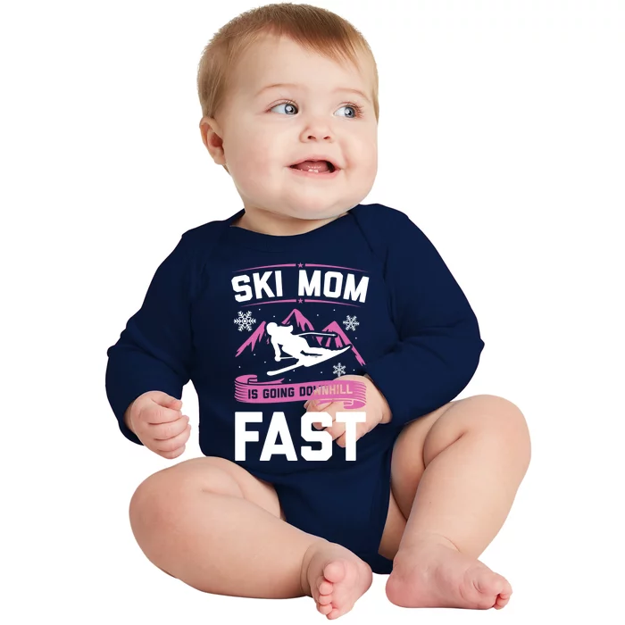 Ski Mom Is Going Downhill Fast Skiers Skiing Great Gift Baby Long Sleeve Bodysuit