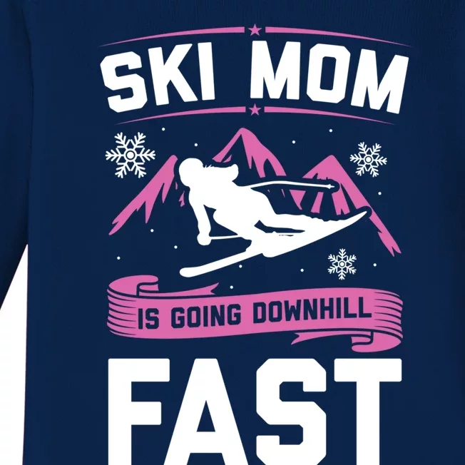 Ski Mom Is Going Downhill Fast Skiers Skiing Great Gift Baby Long Sleeve Bodysuit