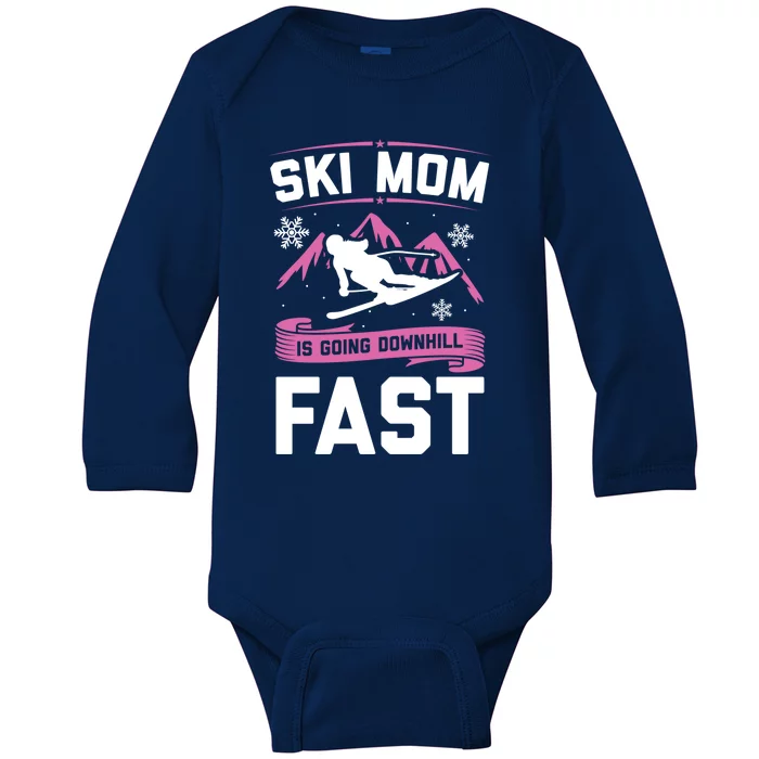 Ski Mom Is Going Downhill Fast Skiers Skiing Great Gift Baby Long Sleeve Bodysuit