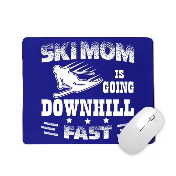 Ski Mom Is Going Downhill Fast Skiers Skiing Gift Mousepad