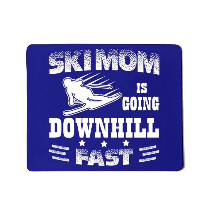 Ski Mom Is Going Downhill Fast Skiers Skiing Gift Mousepad