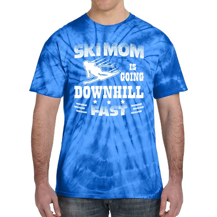 Ski Mom Is Going Downhill Fast Skiers Skiing Gift Tie-Dye T-Shirt