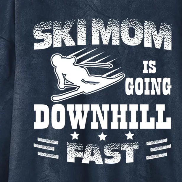 Ski Mom Is Going Downhill Fast Skiers Skiing Gift Hooded Wearable Blanket