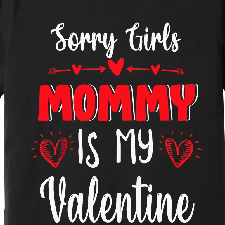 Sorry Mommy Is My Valentines Day Mom Boy Son Gifts Premium T-Shirt