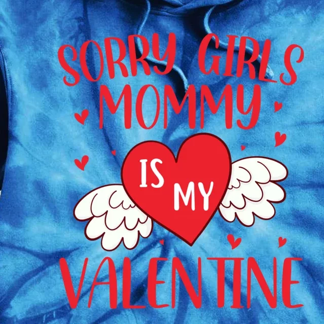 Sorry Mommy Is My Valentines Day Mom Son Meaningful Gift Tie Dye Hoodie