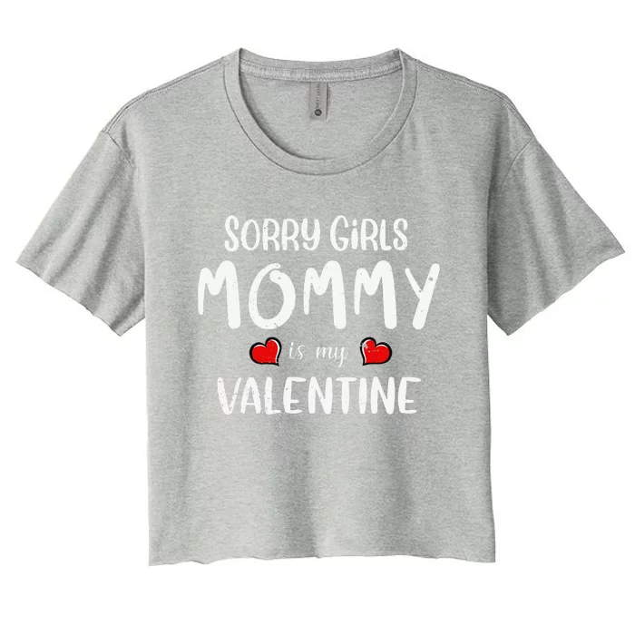 Sorry Mommy Is My Valentine Outfit Funny Hims Gift Women's Crop Top Tee