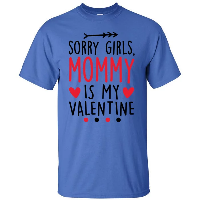 Sorry Mommy Is My Valentines Day Mom Son Meaningful Gift Tall T-Shirt