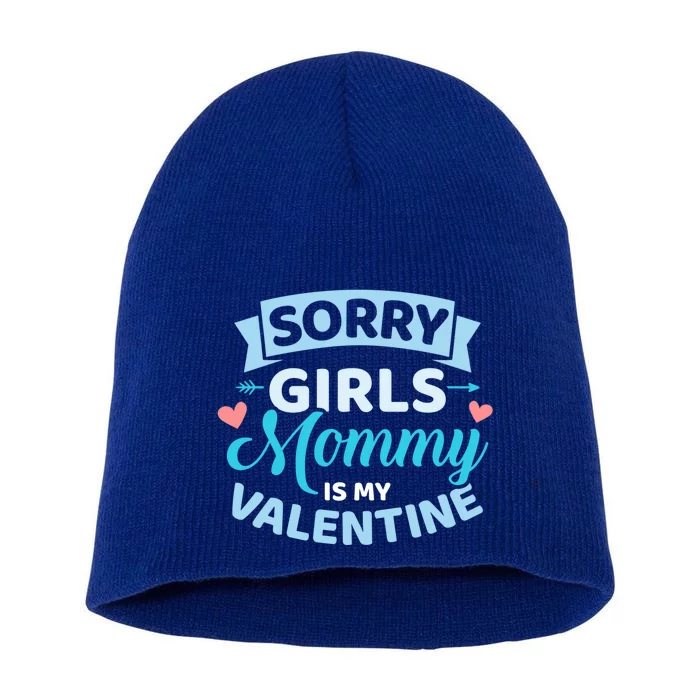 Sorry Mommy Is My Valentine's Day Great Gift Short Acrylic Beanie