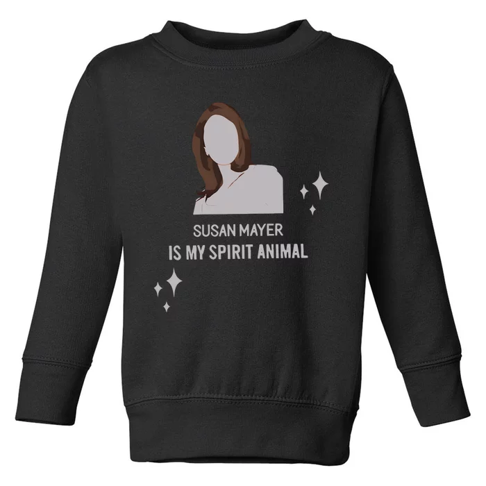 Susan Mayer Is My Spirit Animal Toddler Sweatshirt