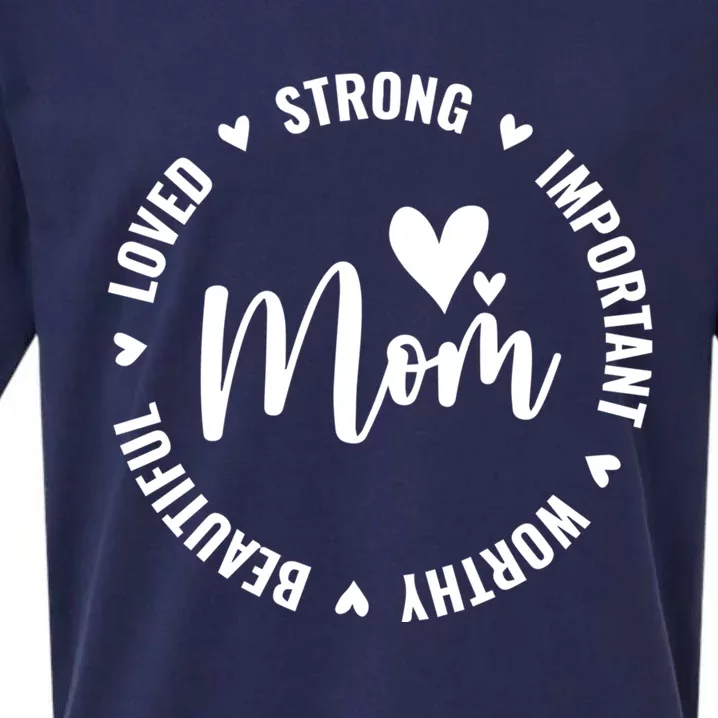 Strong Mom Important Beautiful Worthy Loved Heart Mother Day Gift Sueded Cloud Jersey T-Shirt