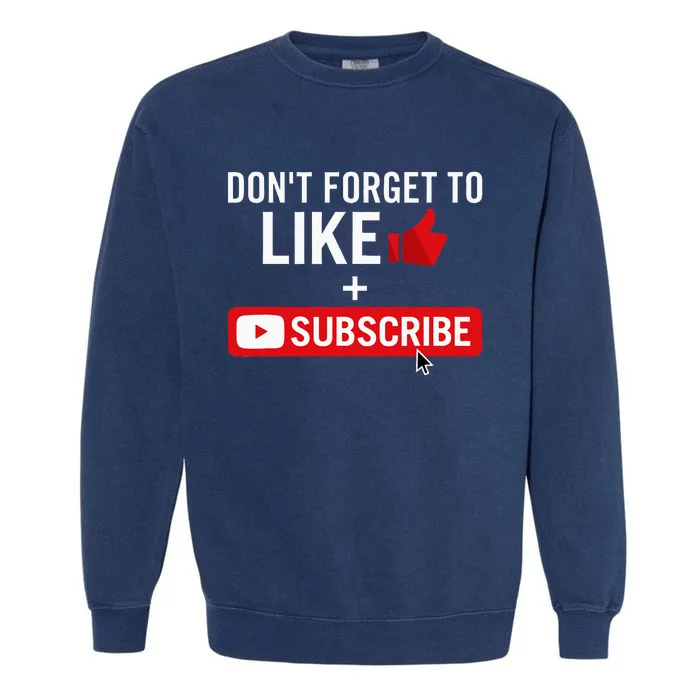 Social Media Influencer Like And Subscribe Garment-Dyed Sweatshirt