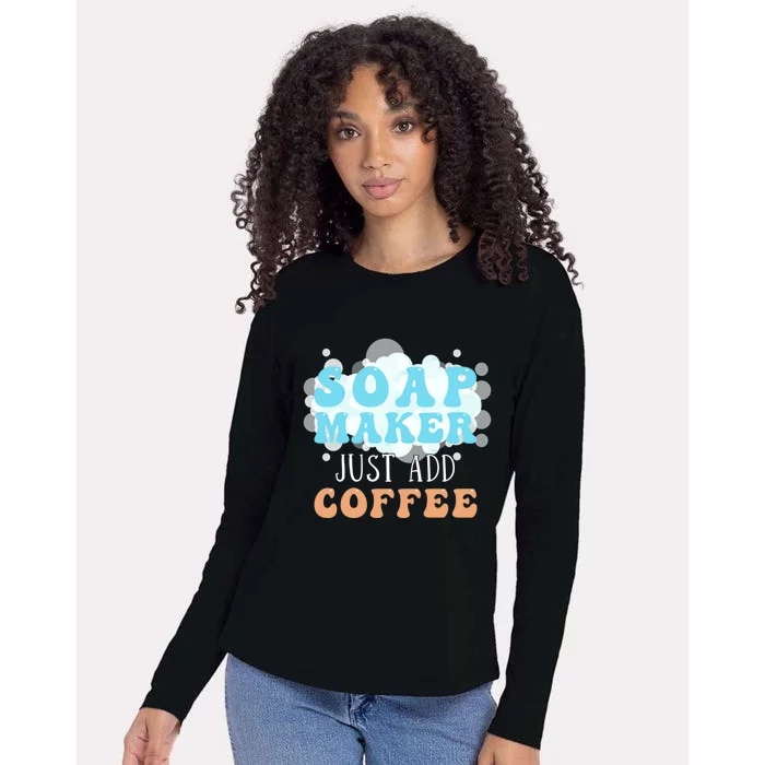 Soap Maker Just Add Coffee Soap Making Gift Womens Cotton Relaxed Long Sleeve T-Shirt