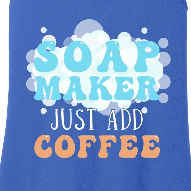 Soap Maker Just Add Coffee Soap Making Gift Ladies Essential Tank