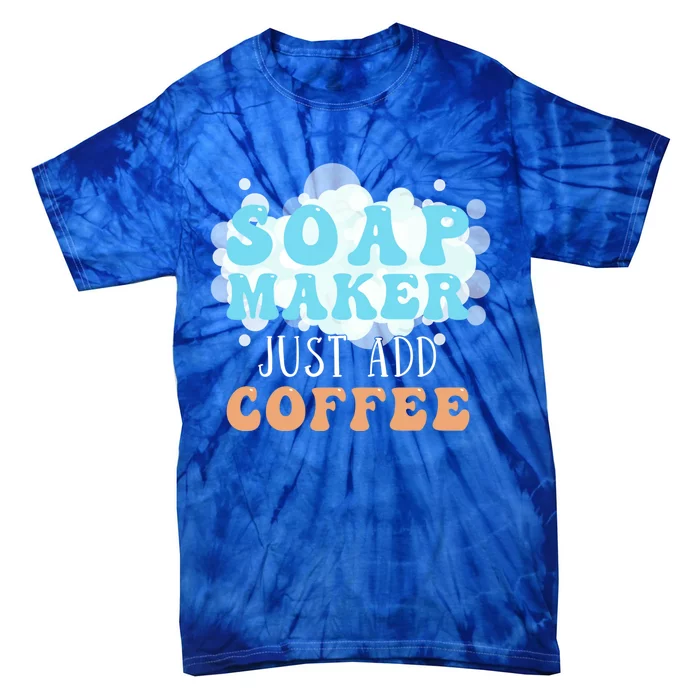 Soap Maker Just Add Coffee Soap Making Gift Tie-Dye T-Shirt