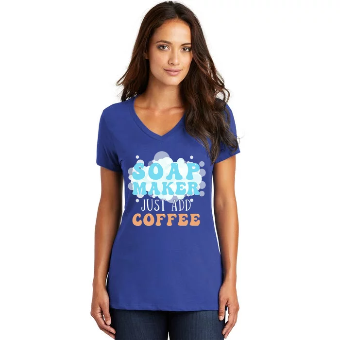 Soap Maker Just Add Coffee Soap Making Gift Women's V-Neck T-Shirt