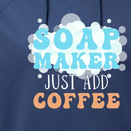 Soap Maker Just Add Coffee Soap Making Gift Performance Fleece Hoodie