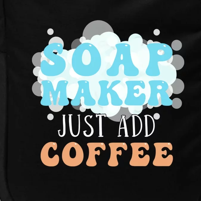 Soap Maker Just Add Coffee Soap Making Meaningful Gift Impact Tech Backpack