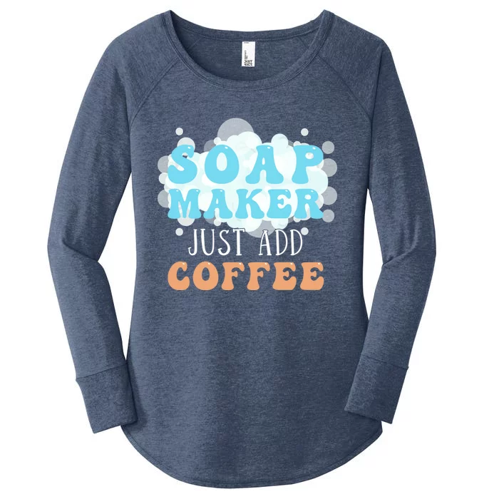 Soap Maker Just Add Coffee Soap Making Meaningful Gift Women's Perfect Tri Tunic Long Sleeve Shirt