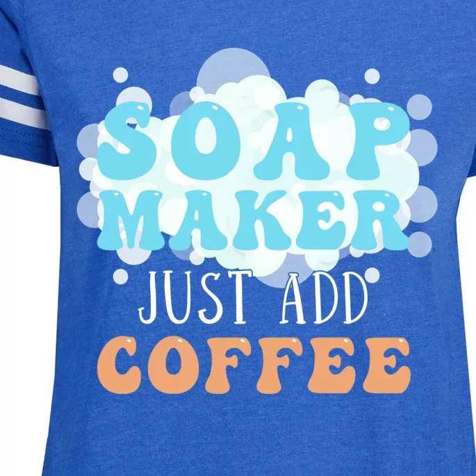 Soap Maker Just Add Coffee Soap Making Meaningful Gift Enza Ladies Jersey Football T-Shirt