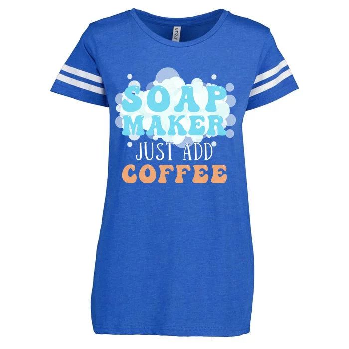 Soap Maker Just Add Coffee Soap Making Meaningful Gift Enza Ladies Jersey Football T-Shirt