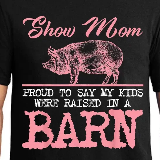 Show Mom Kids Raised In A Barn Pig Pigsty Barn Pink Oink Mud Pajama Set