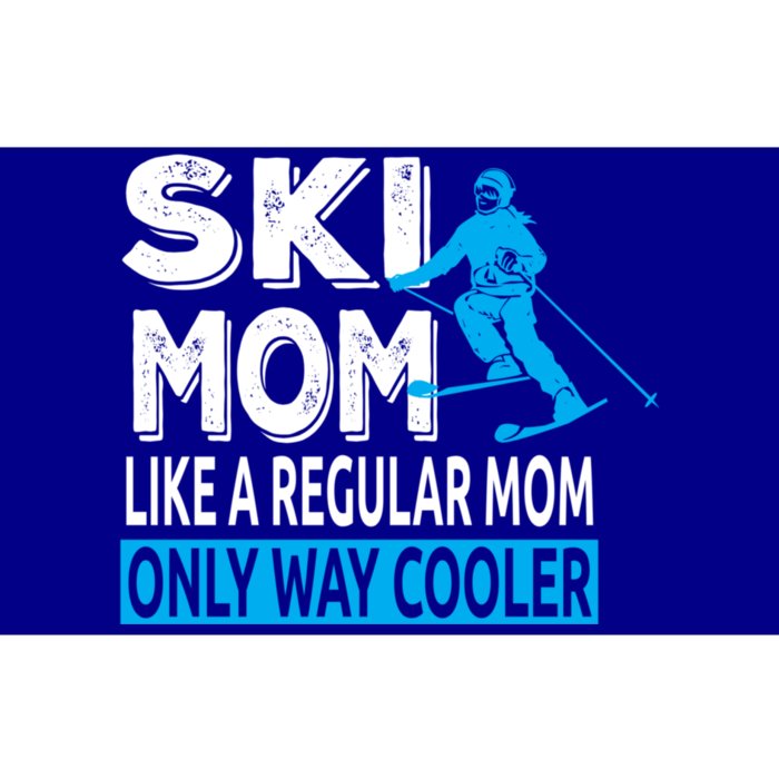 Ski Mom Like A Regular Dad Only Way Cooler Skiing Sweatshir Bumper Sticker