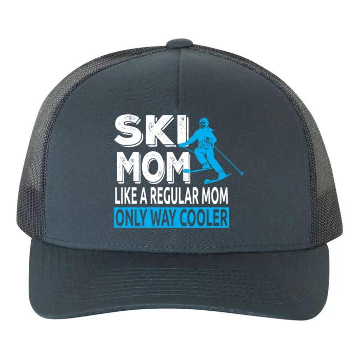 Ski Mom Like A Regular Dad Only Way Cooler Skiing Sweatshir Yupoong Adult 5-Panel Trucker Hat