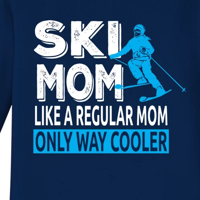 Ski Mom Like A Regular Dad Only Way Cooler Skiing Sweatshir Baby Long Sleeve Bodysuit