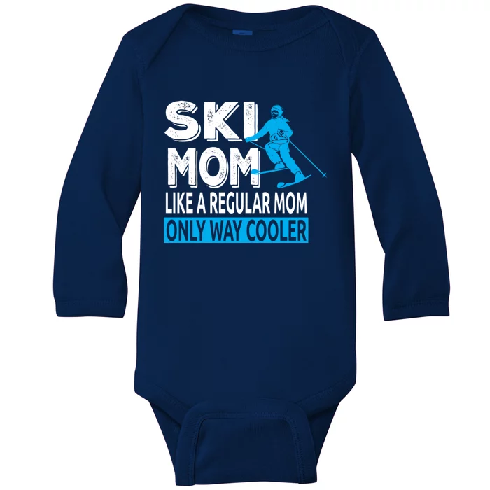 Ski Mom Like A Regular Dad Only Way Cooler Skiing Sweatshir Baby Long Sleeve Bodysuit