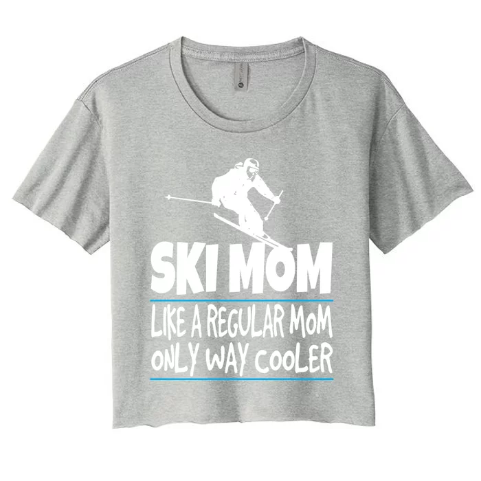 Ski Mom Like A Regular Dad Only Way Cooler Wintersport Gift Women's Crop Top Tee