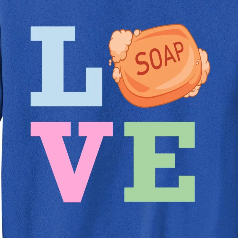 Soap Maker Love Soap Making Funny Gift Tall Sweatshirt