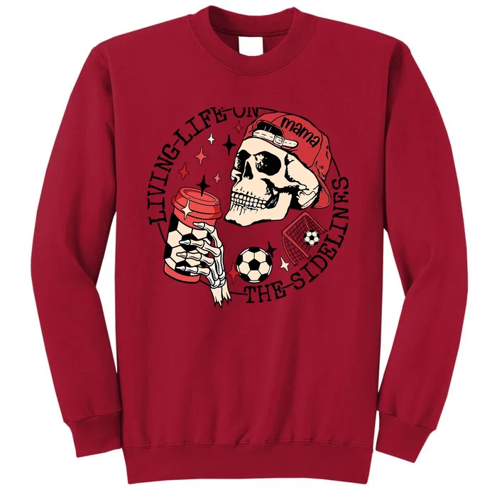 Soccer Mama Living Life On The Sidelines Skeleton Coffee Tall Sweatshirt