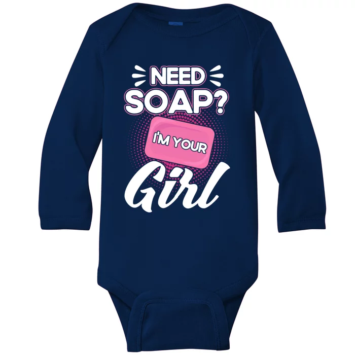 Soap Making Lovers I'm Your Soap Maker Gift Baby Long Sleeve Bodysuit