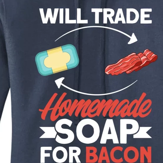 Soap Making Lovers Will Trade Bacon Homemade Soap Maker Gift Women's Pullover Hoodie