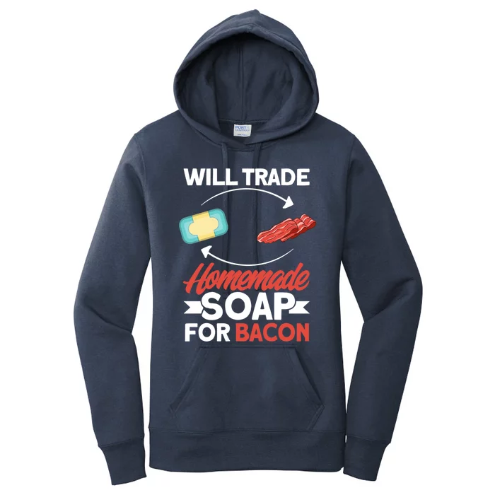 Soap Making Lovers Will Trade Bacon Homemade Soap Maker Gift Women's Pullover Hoodie