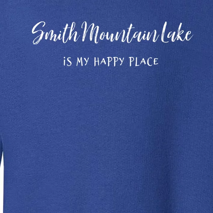 Smith Mountain Lake Va My Happy Place Gift Boating Fishing Funny Gift Toddler Sweatshirt