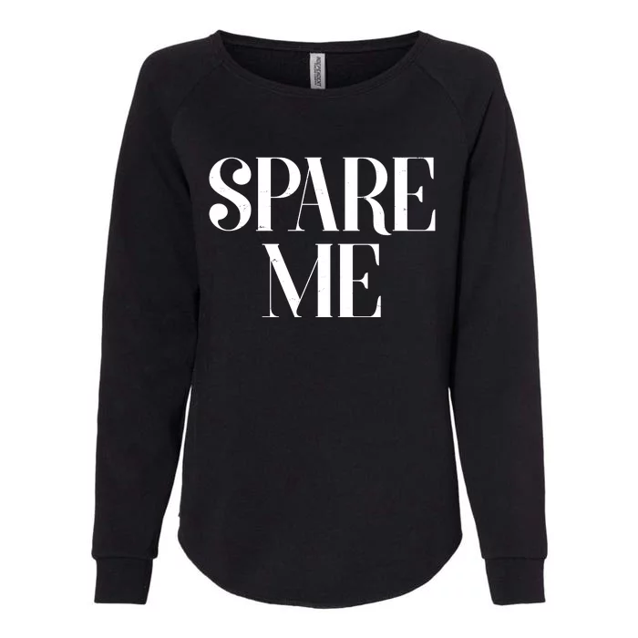 Spare Me Reality TV Show Meme Womens California Wash Sweatshirt