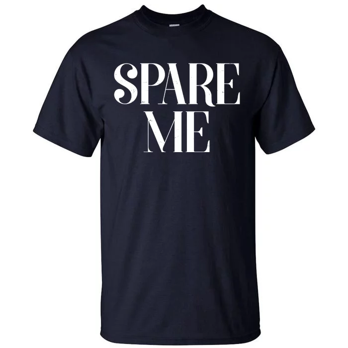 Spare Me Reality TV Show Meme Tall T-Shirt