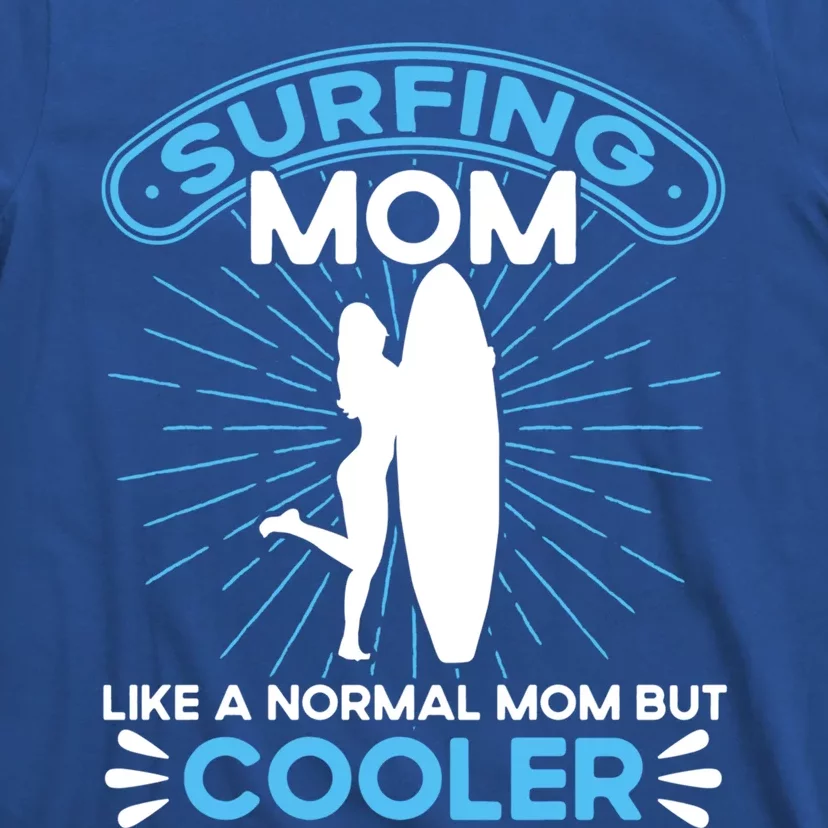 Surfing Mom Like A Normal Mom But Cooler Sunset Beach Lover Funny Gift T-Shirt