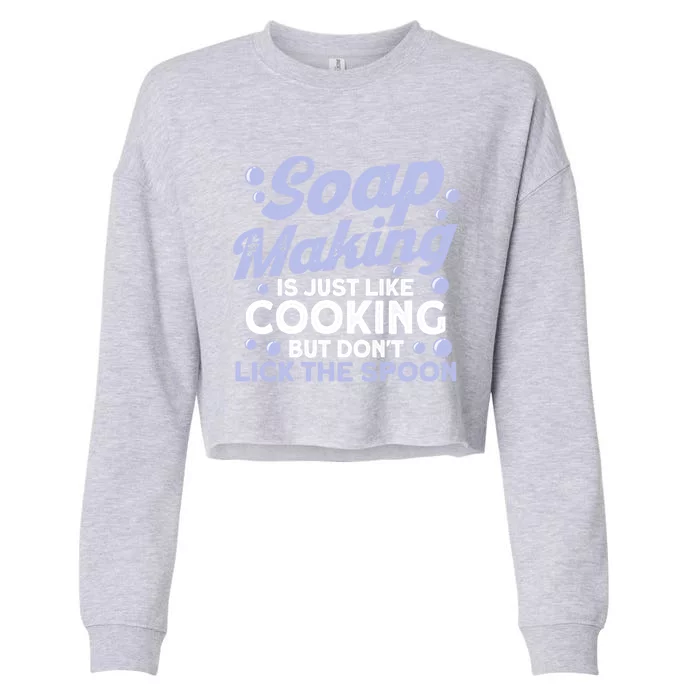 Soap Making Lovers Don't Lick The Spoon Soap Maker Cool Gift Cropped Pullover Crew