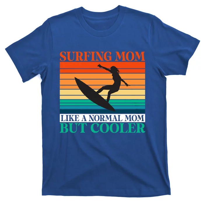 Surfing Mom Like A Normal Mom But Cooler Wake Surfer Mother Funny Gift T-Shirt