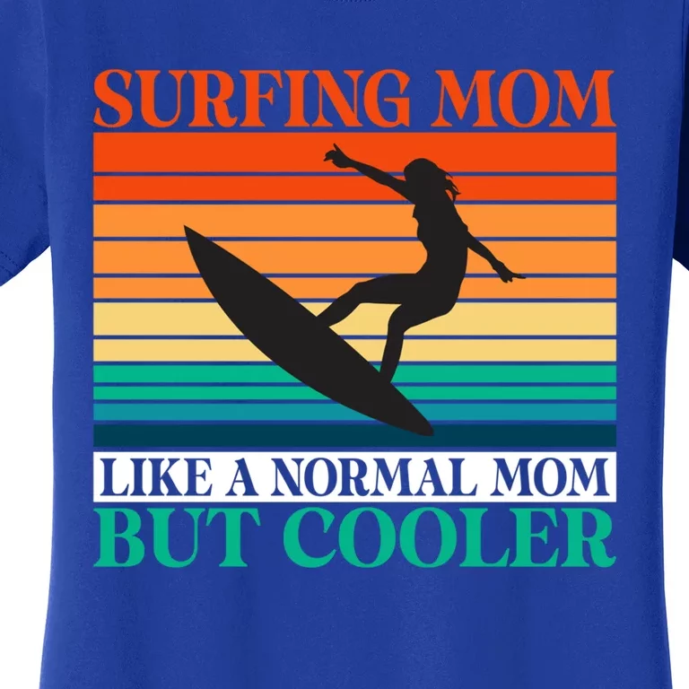 Surfing Mom Like A Normal Mom But Cooler Wake Surfer Mother Funny Gift Women's T-Shirt